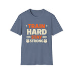 Train Hard - T-Shirt