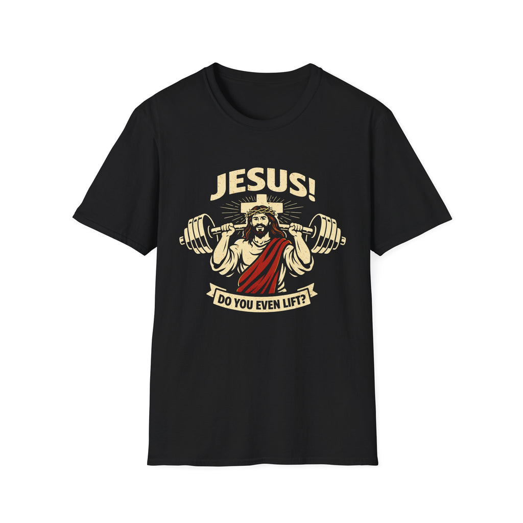 Jesus Do You Lift - T-Shirt