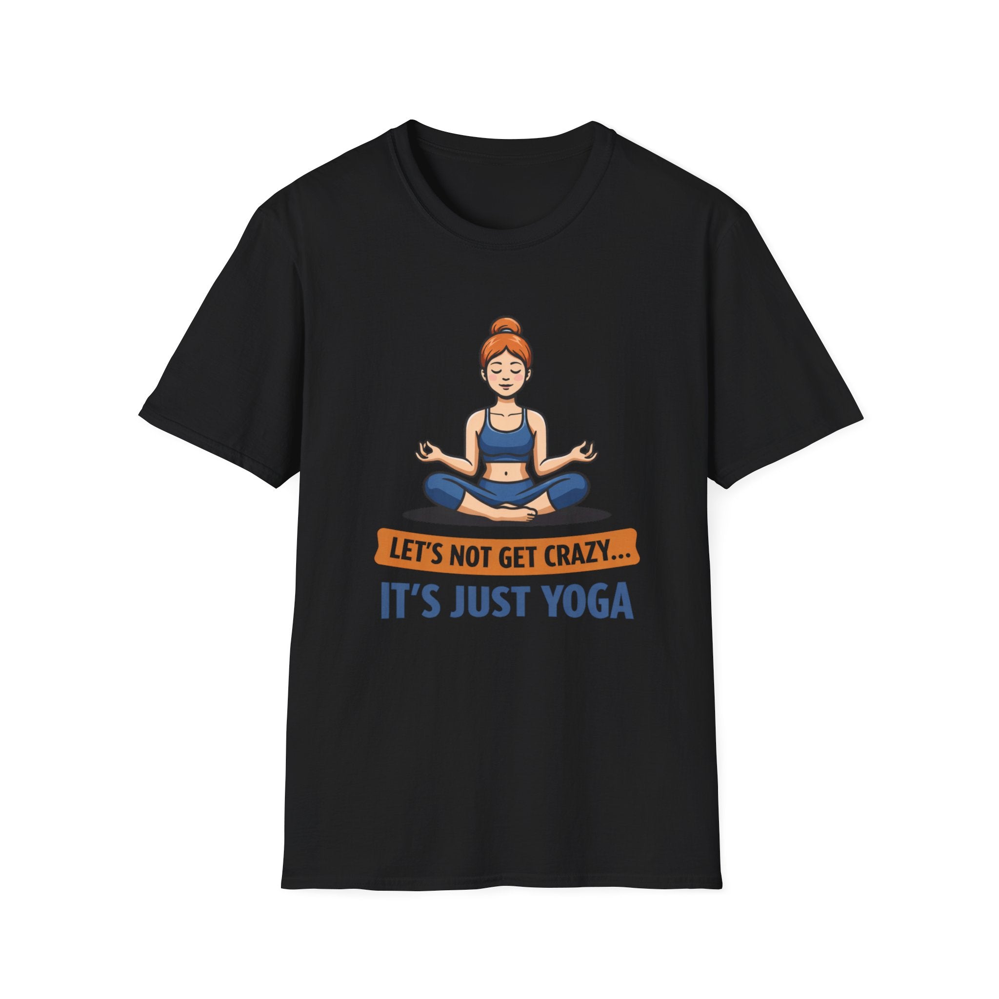 It's Just Yoga - T-Shirt