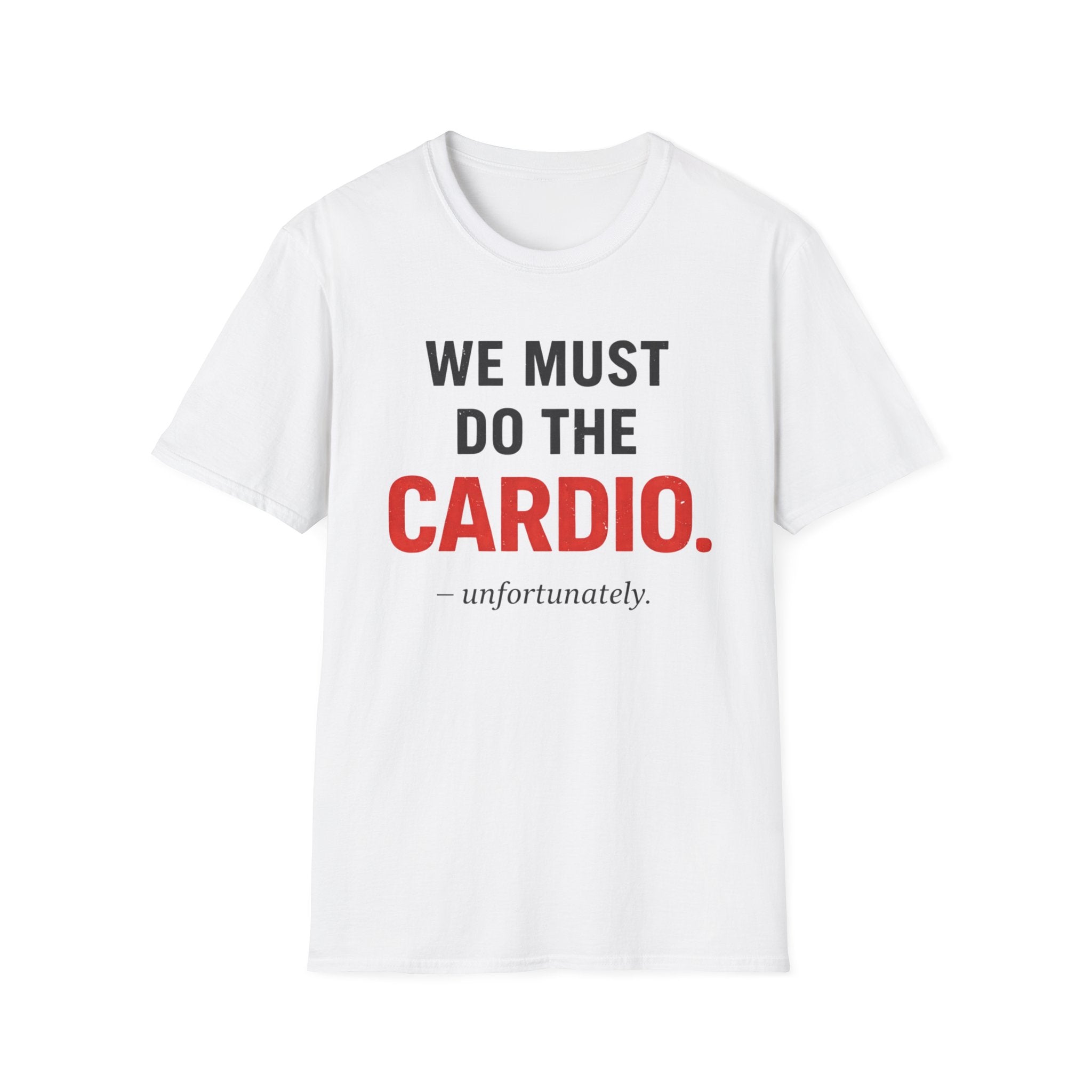 We Must Do Cardio - T-Shirt