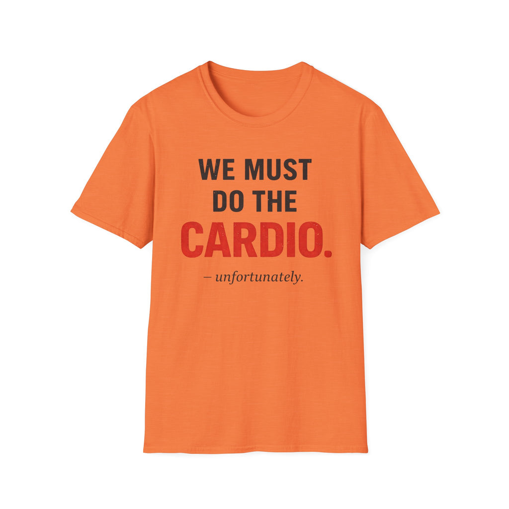 We Must Do Cardio - T-Shirt
