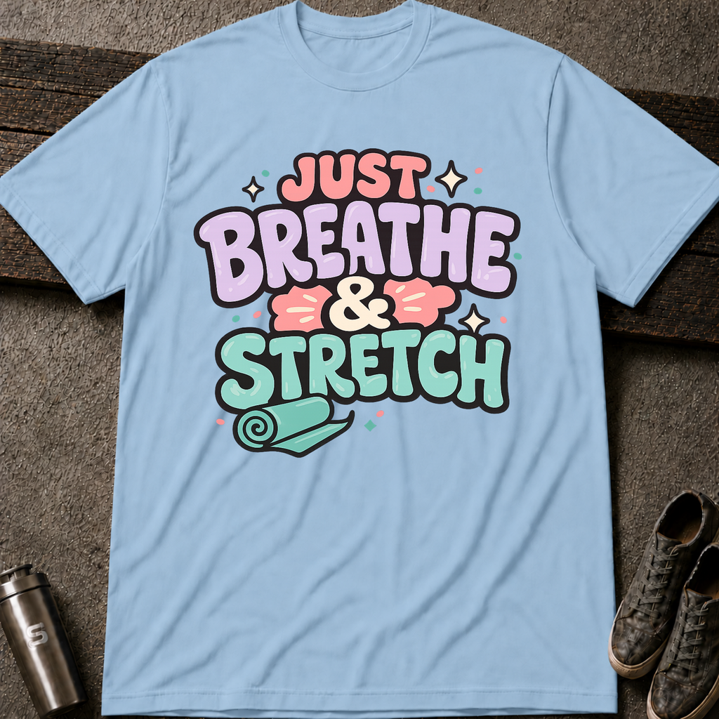 Breathe & Stretch  - Tee