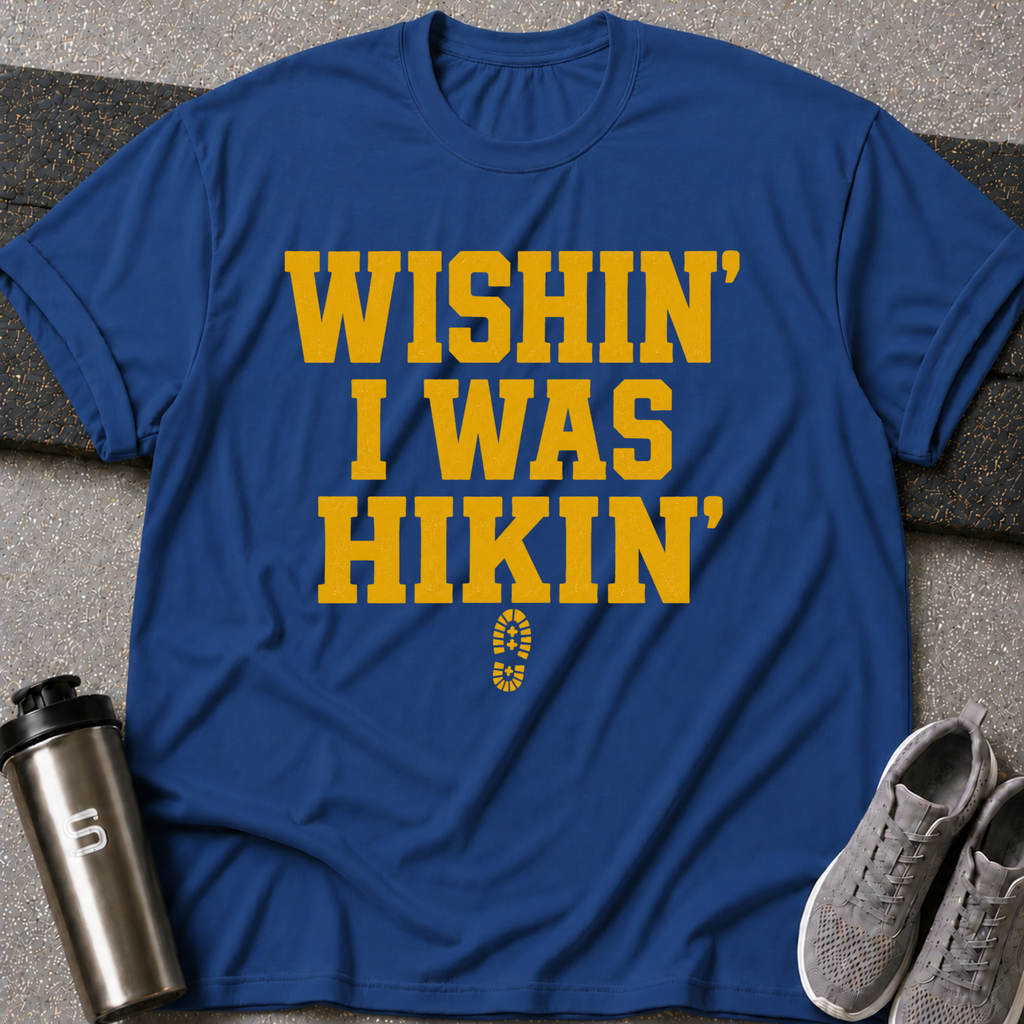 Wishin I was Hiking - Tee