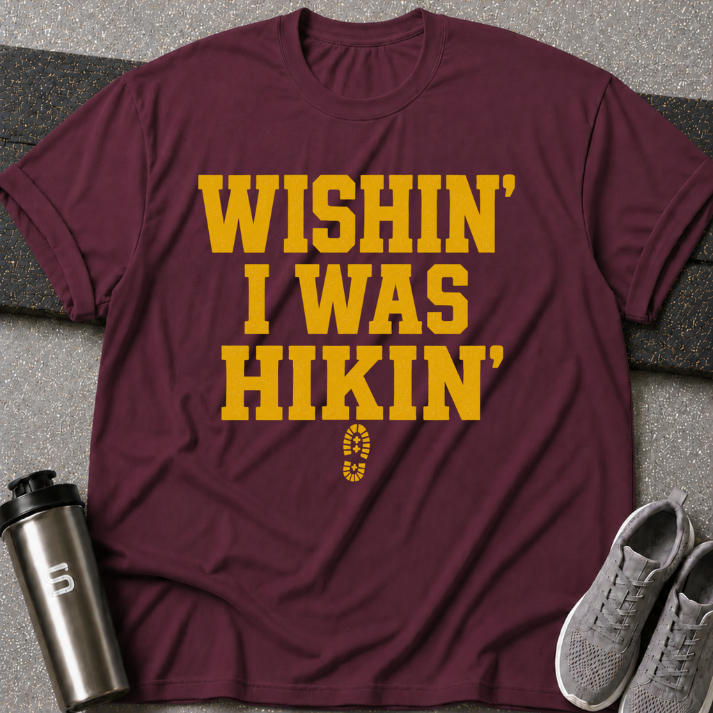 Wishin I was Hiking - Tee