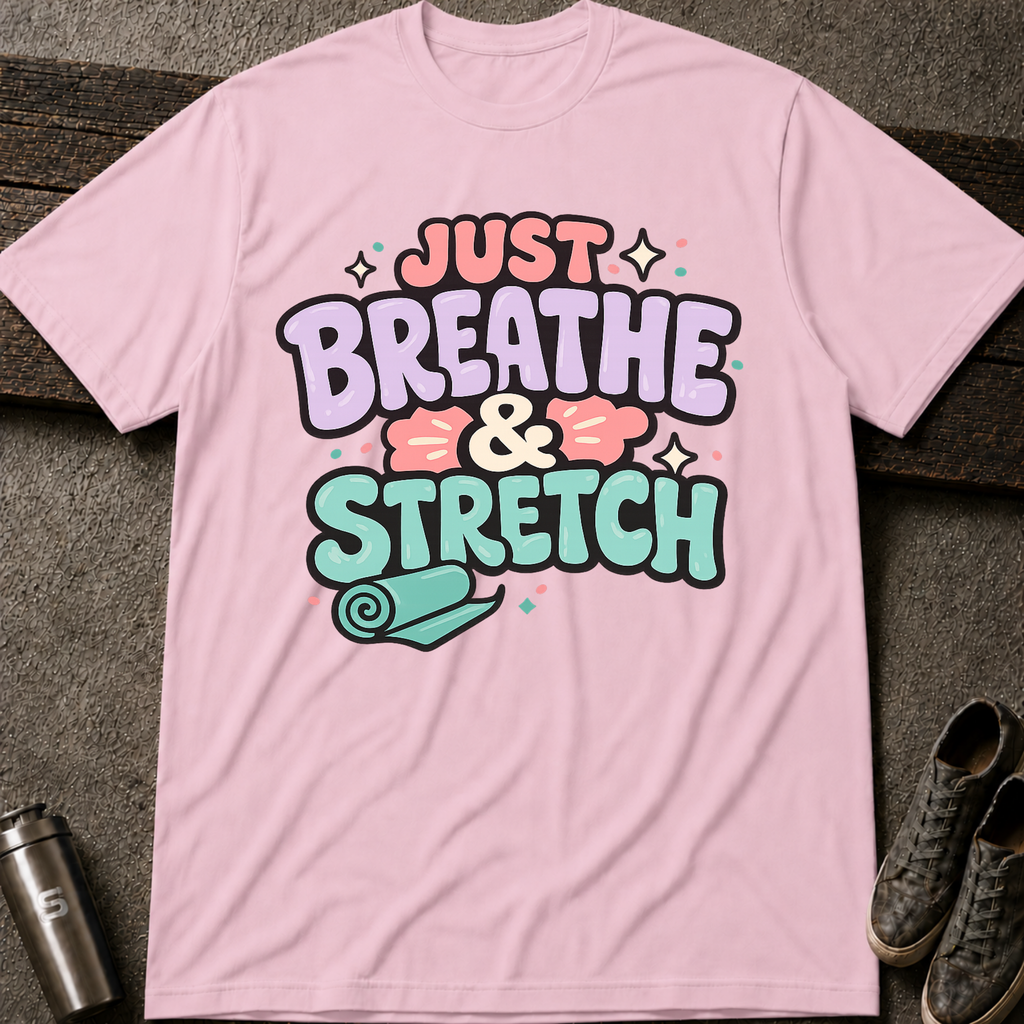 Breathe & Stretch  - Tee