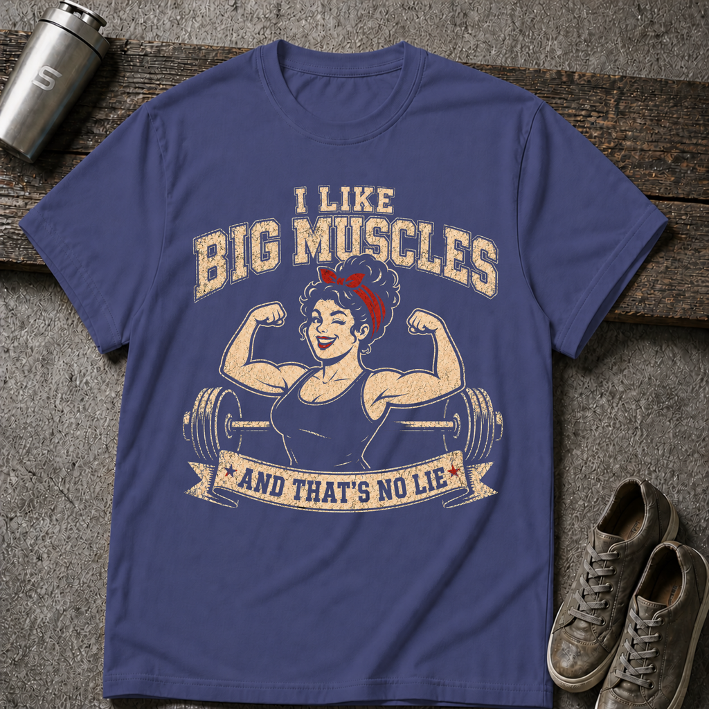 I like Big Muscles Girls - Tee