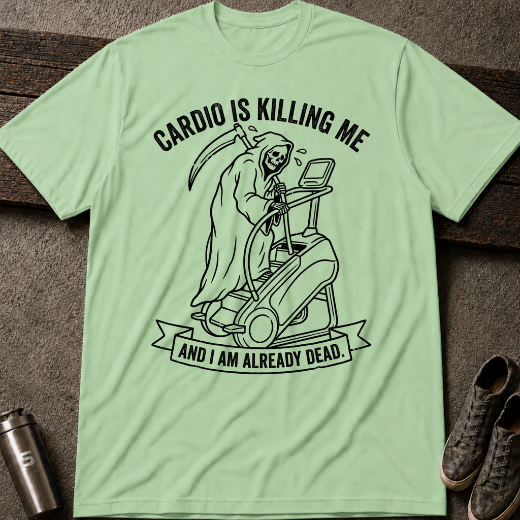 Cardio Is Killing Me - Tee