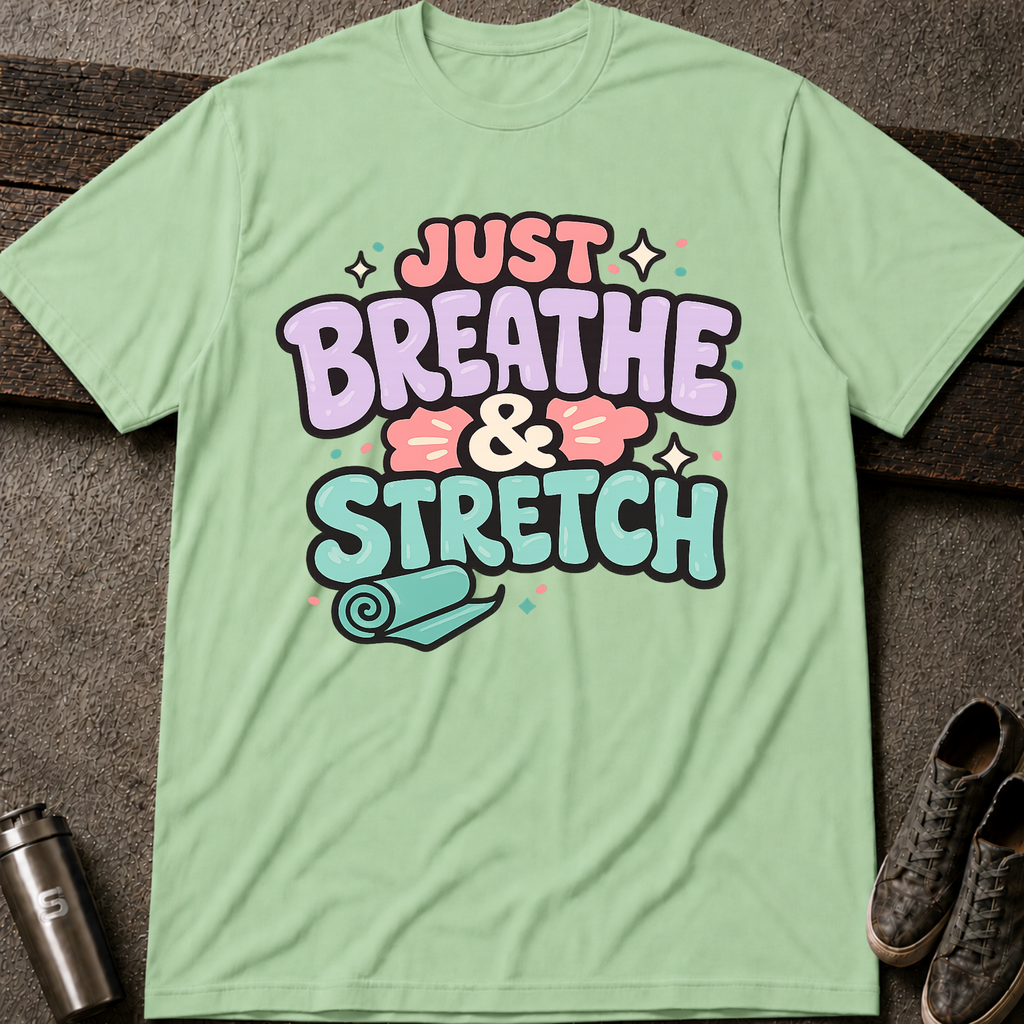Breathe & Stretch  - Tee