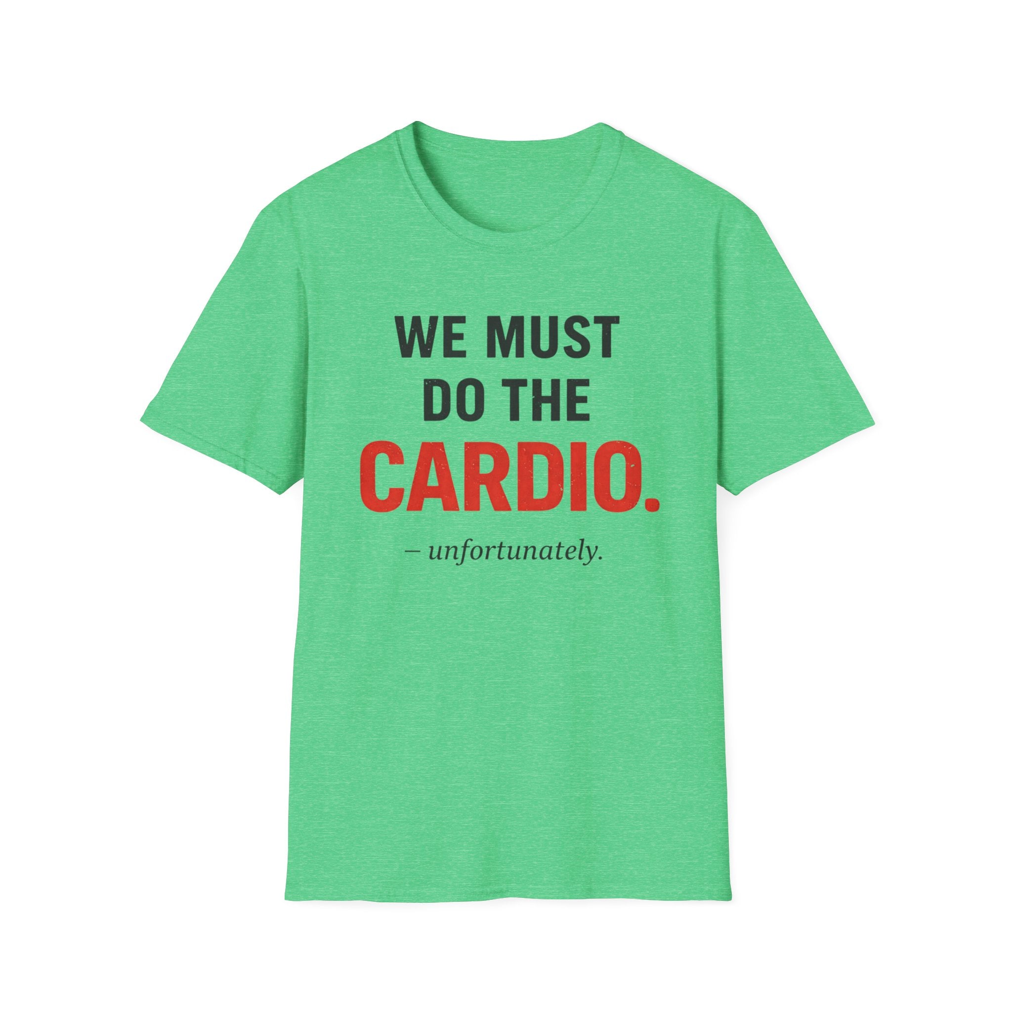 We Must Do Cardio - T-Shirt