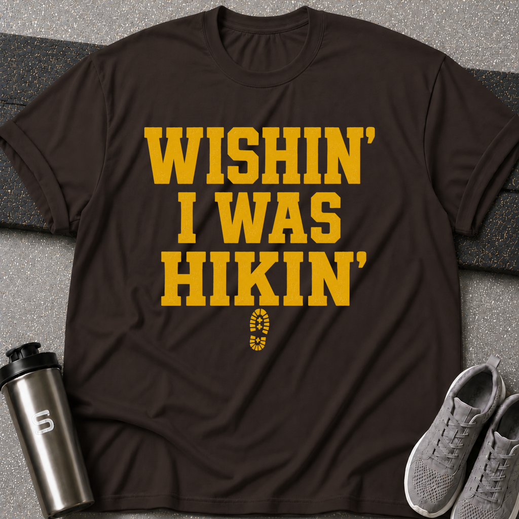 Wishin I was Hiking - Tee