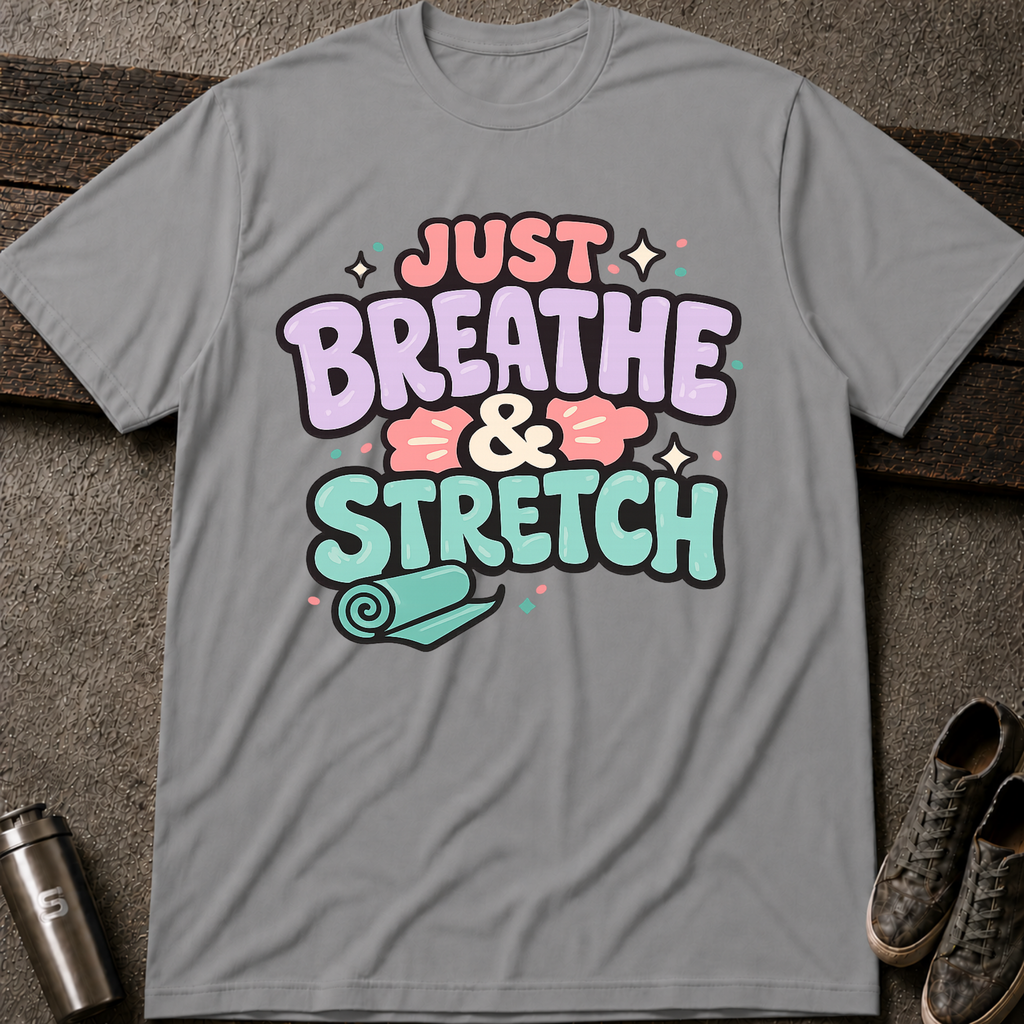 Breathe & Stretch  - Tee