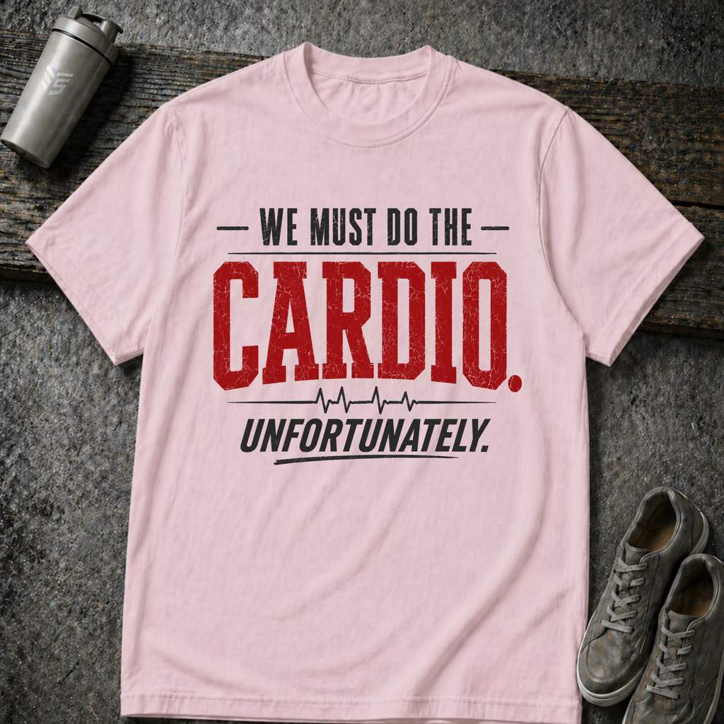 We Must Do Cardio - Tee