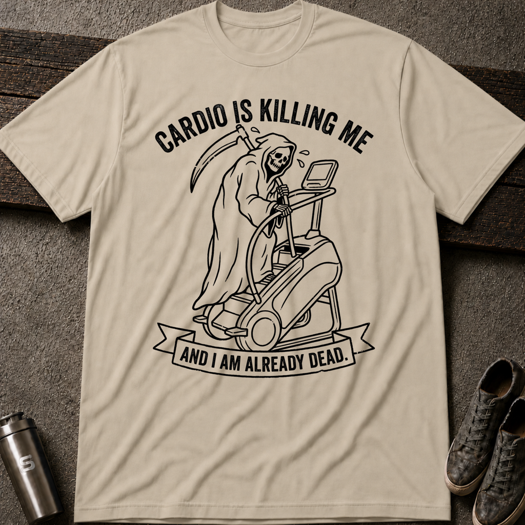 Cardio Is Killing Me - Tee