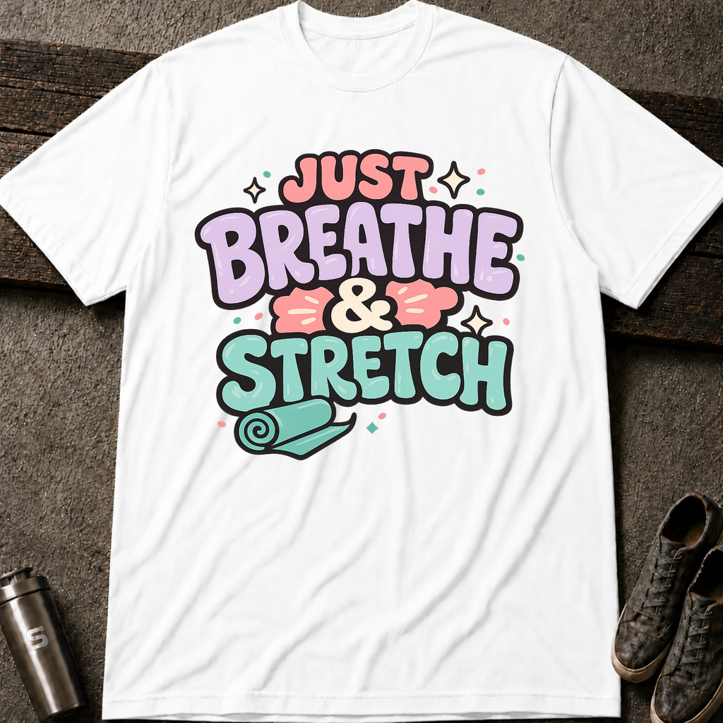 Breathe & Stretch  - Tee