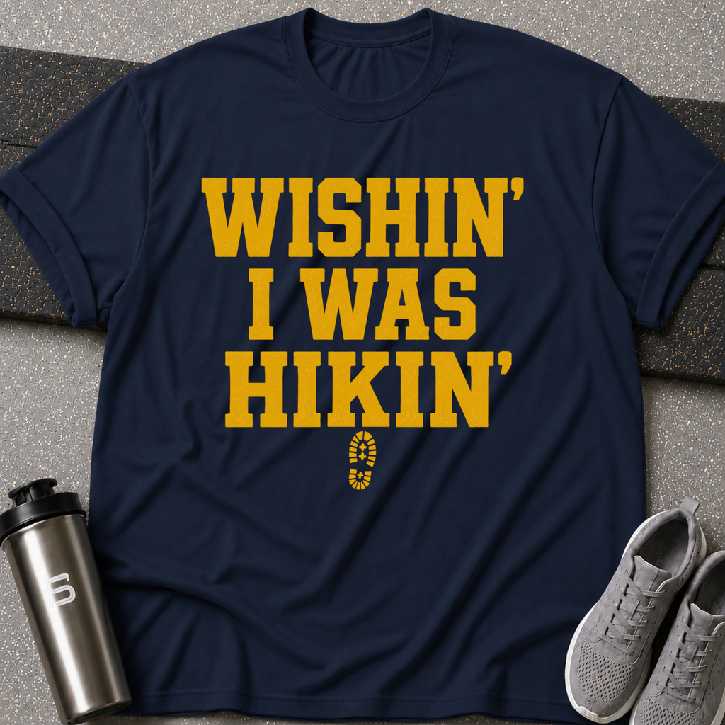 Wishin I was Hiking - Tee