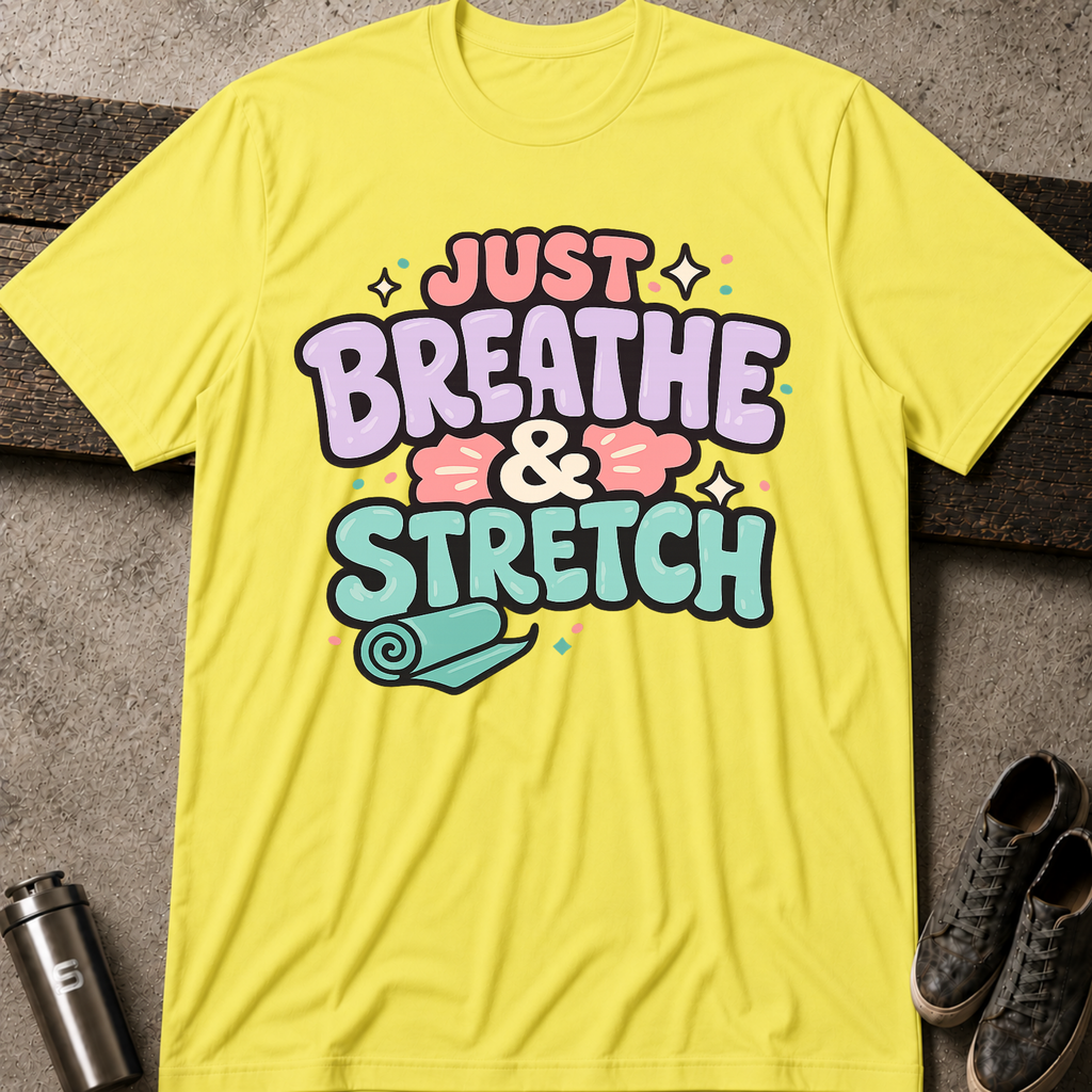 Breathe & Stretch  - Tee