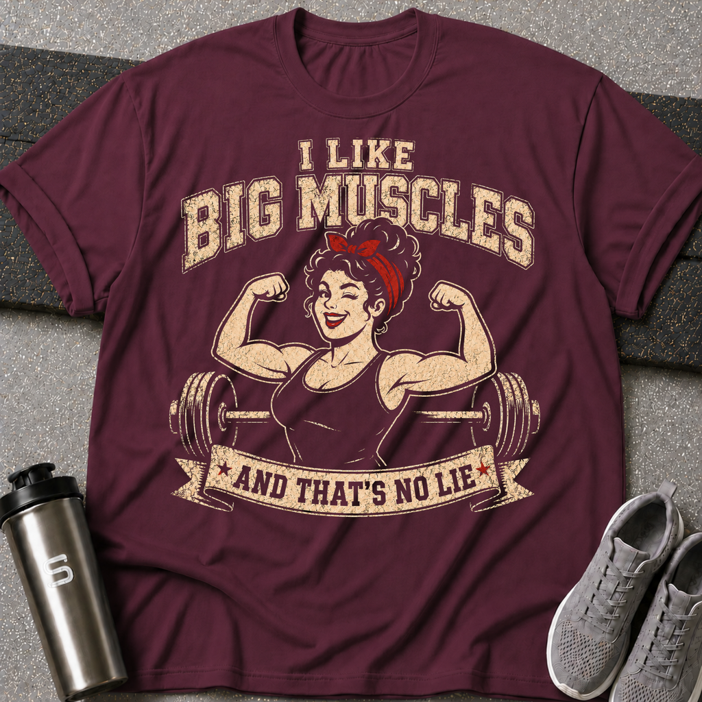I like Big Muscles Girls - Tee